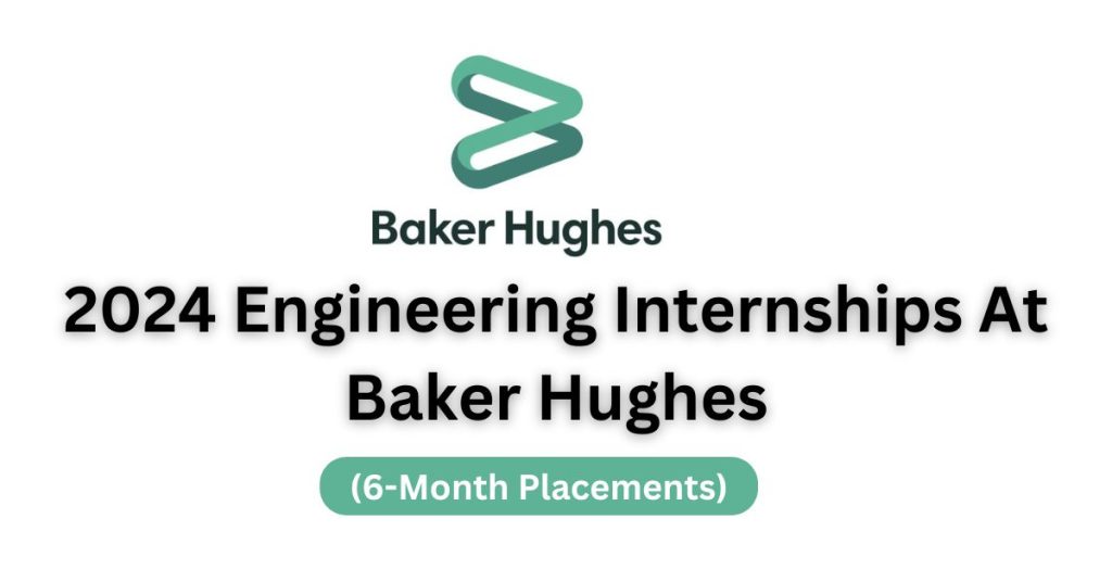 2024 Engineering Internships At Baker Hughes