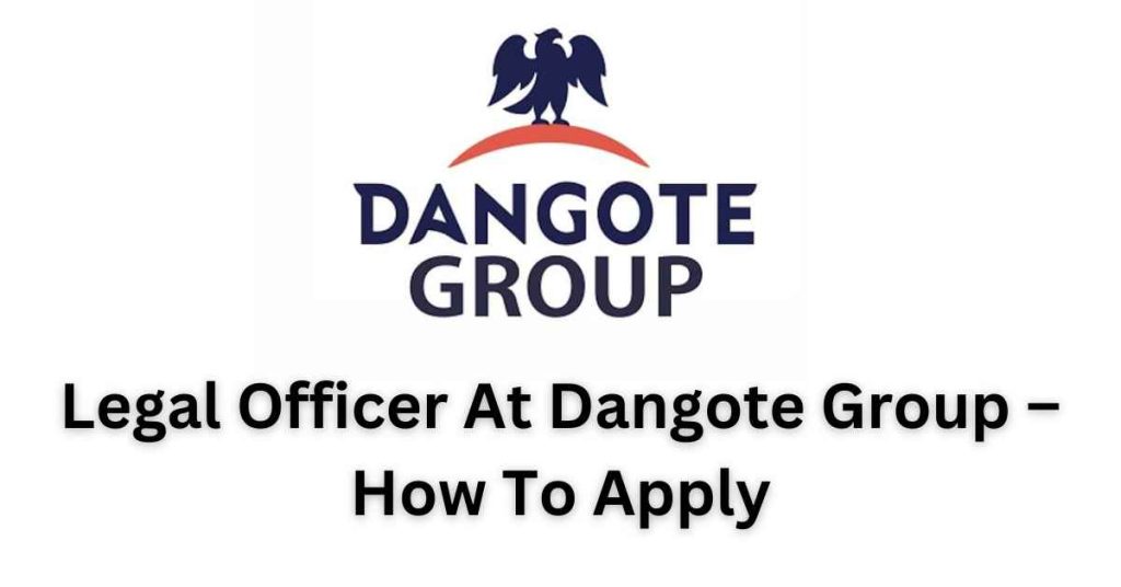 Legal Officer At Dangote Group 