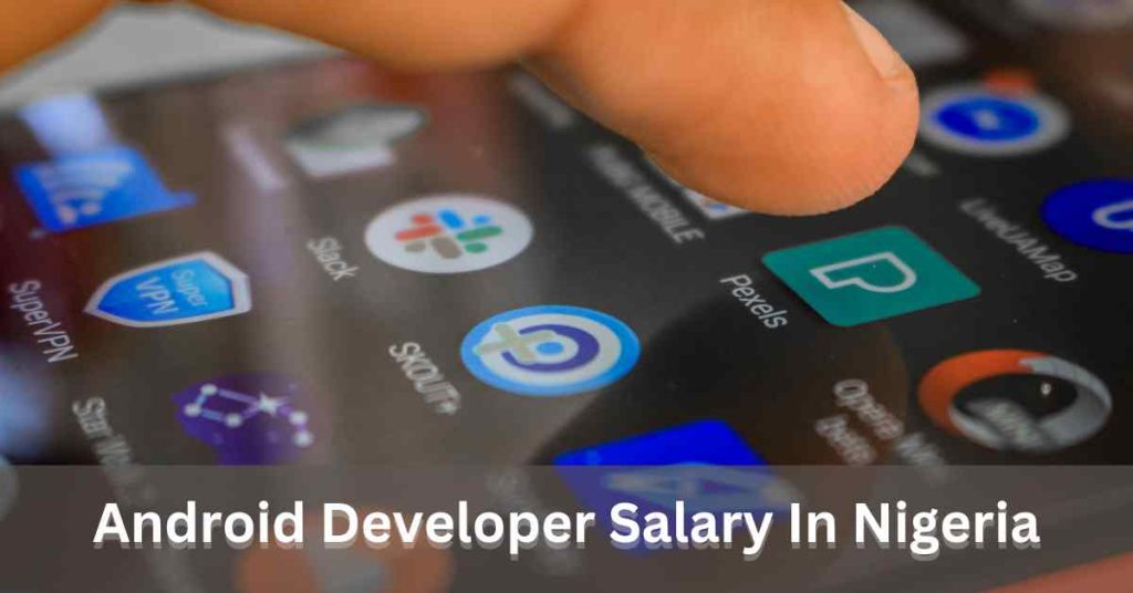 Android Developer Salary In Nigeria