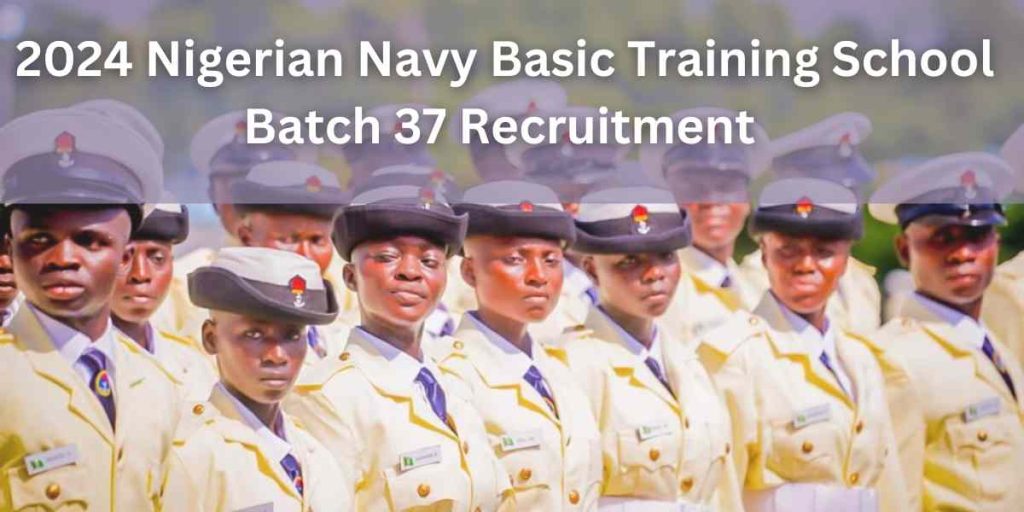 2024 Nigerian Navy Basic Training School Batch 37 Recruitment 