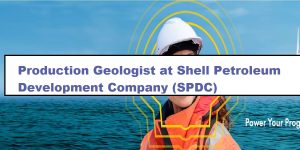 Production Geologist at Shell Petroleum Development Company (SPDC)