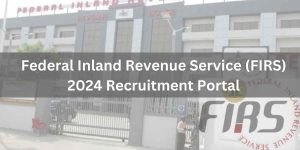 Federal Inland Revenue Service (FIRS) Recruitment 2024