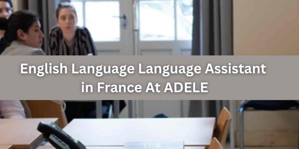 English Language Language Assistant in France At ADELE
