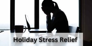 Holiday Stress Relief