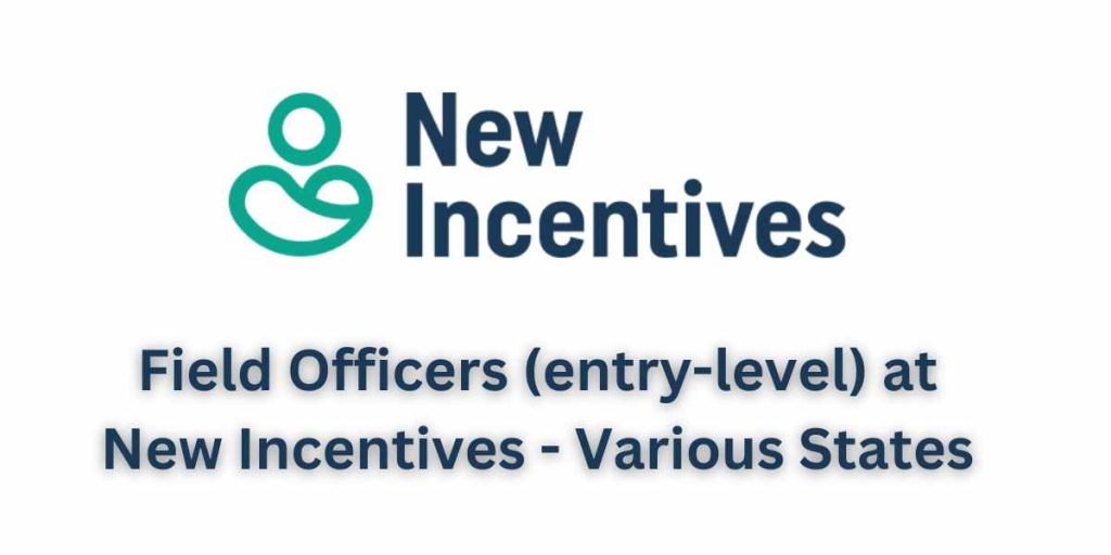 Field Officers entry-level-a New Incentives