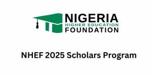 Nigeria Higher Education Foundation (NHEF)  2025 Scholars Program