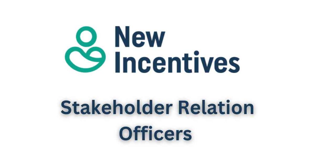 Stakeholder Relation Officers at New Incentives (How to Apply)