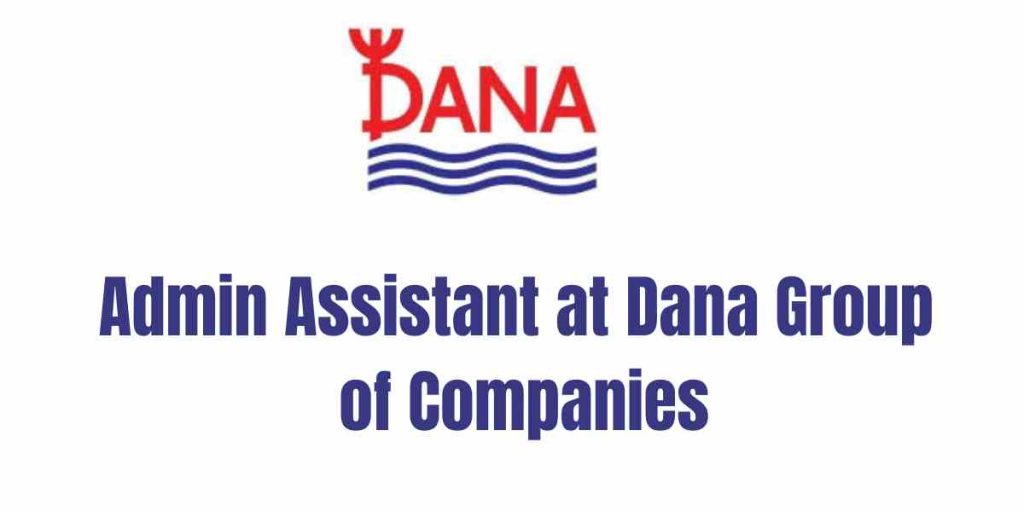 Admin Assistant at Dana Group of Companies