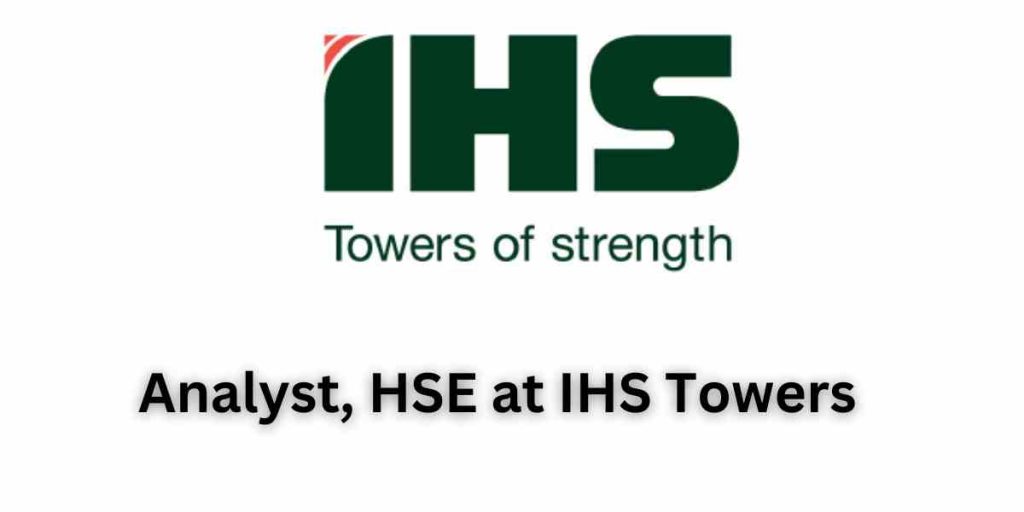 Analyst, HSE at IHS Towers (How to Apply)