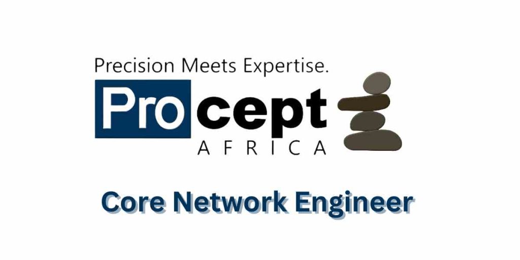 Core Network Engineer at Procept Africa