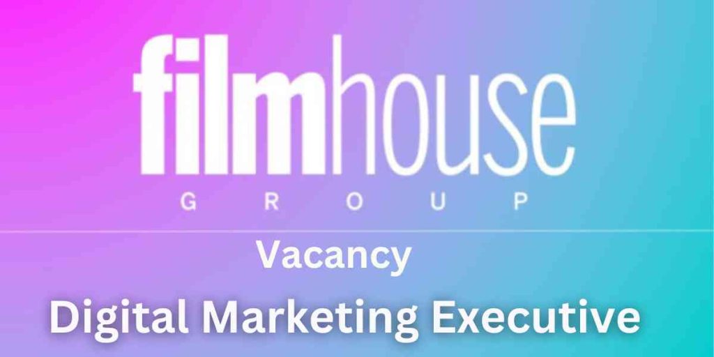 Digital Marketing Executive at Filmhouse Cinemas (How to Apply)