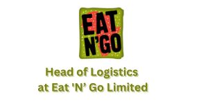 Head of Logistics at Eat 'N’ Go Limited
