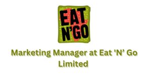 Marketing Manager at Eat 'N’ Go Limited (How to Apply)