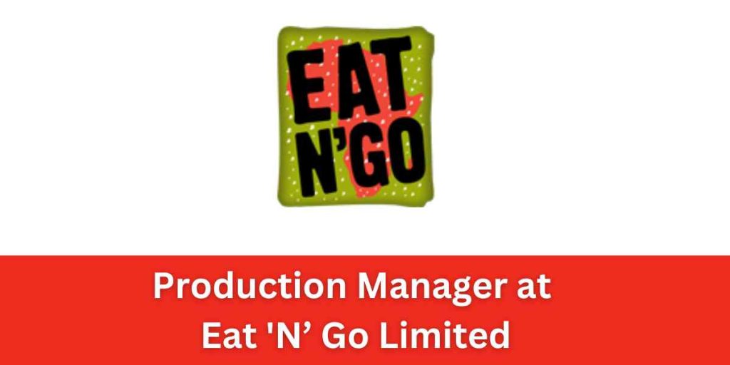 Production Manager at Eat 'N’ Go Limited