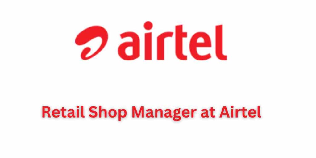 Retail Shop Manager at Airtel