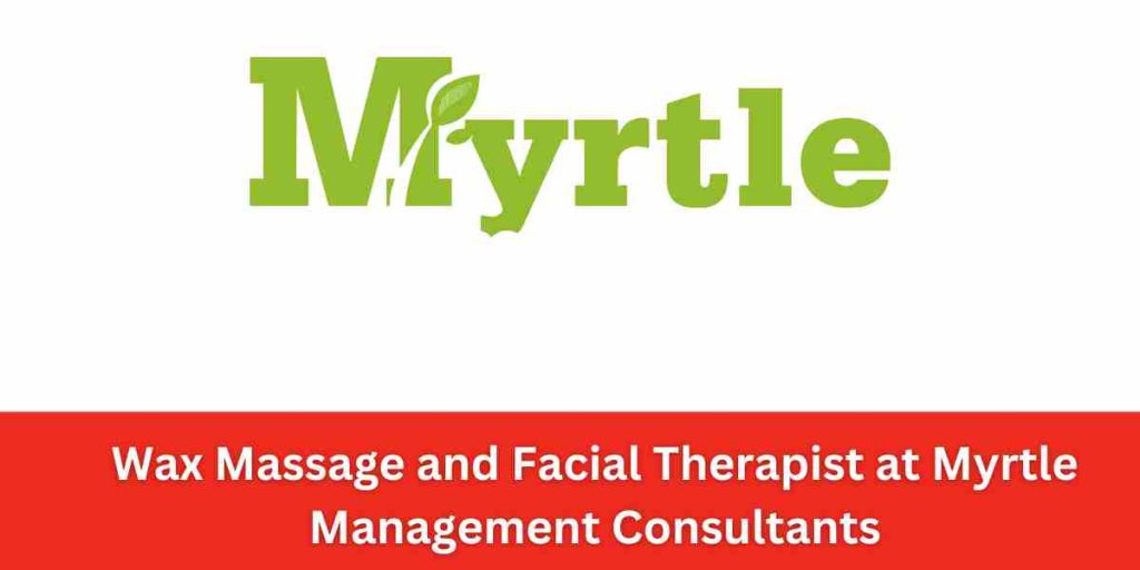 Wax Massage and Facial Therapist at Myrtle Management Consultants