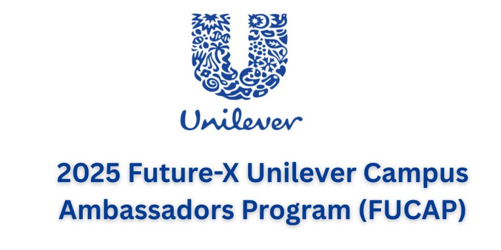 2025 Future-X Unilever Campus Ambassadors Program (FUCAP)