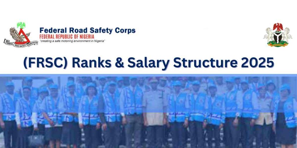 Federal Road Safety Corps (FRSC) Ranks & Salary Structure 2025