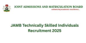 JAMB Technically Skilled Individuals Recruitment 2025: How