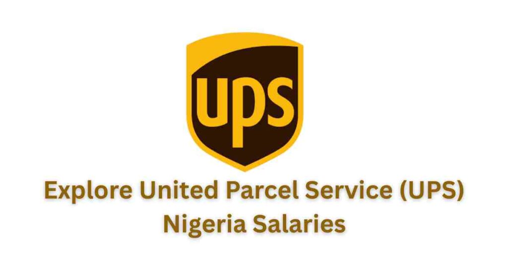 Explore United Parcel Service (UPS) Nigeria Salaries