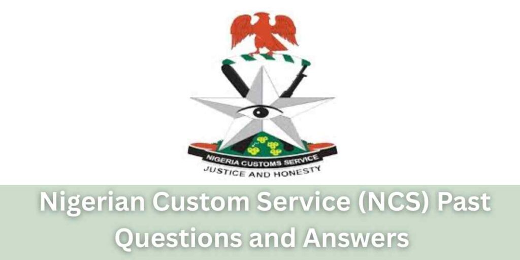 Nigerian Custom Service (NCS) Past Questions and Answers (Free PDF Download)