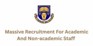 Massive Recruitment For for Academic And Non-academic Staff A