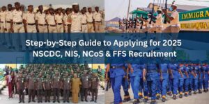 Step-by-Step Guide to Applying for 2025 NSCDC, NIS, NCoS & FFS Recruitment