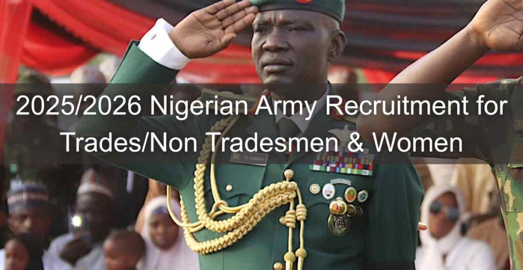2025/2026 Nigerian Army Recruitment for Trades/Non Tradesmen & Women
