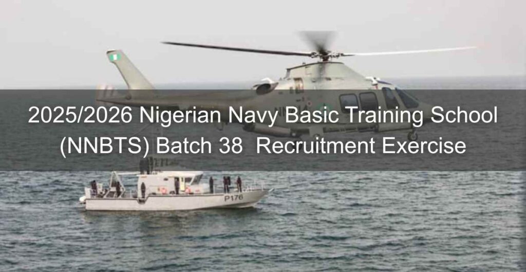 2025/2026 Nigerian Navy Basic Training School (NNBTS) Batch 38  Recruitment Exercise