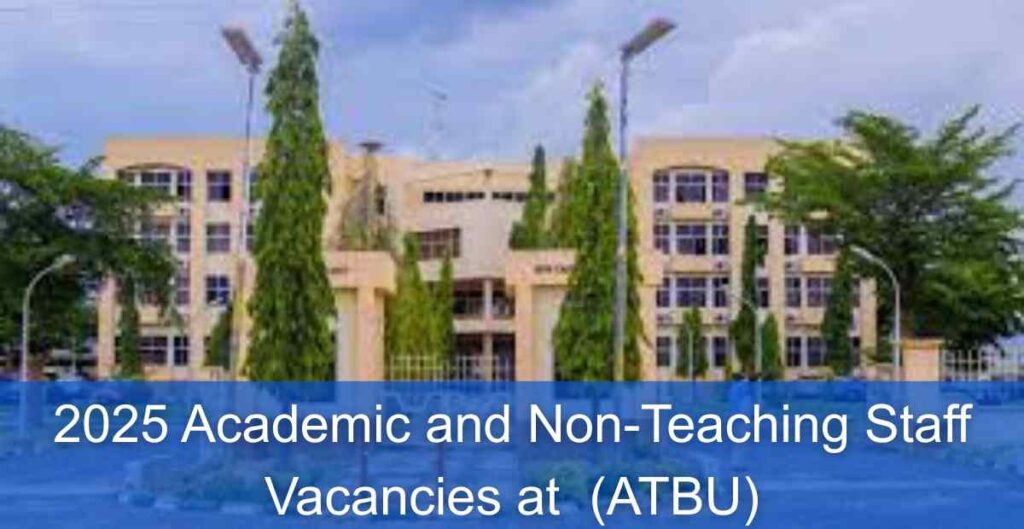2025 Academic and Non-Teaching Staff Vacancies at Abubakar Tafawa Balewa University (ATBU)
