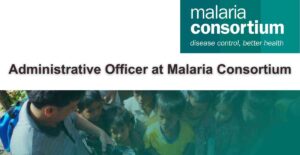 Administrative Officer at Malaria Consortium