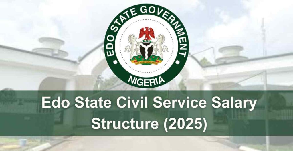 Edo State Civil Service Salary Structure (2025)
