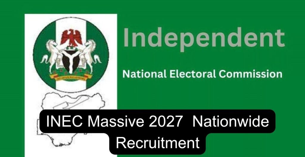 INEC Massive 2027 General Elections Nationwide Recruitment